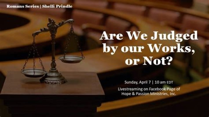 Are we judged by our works?