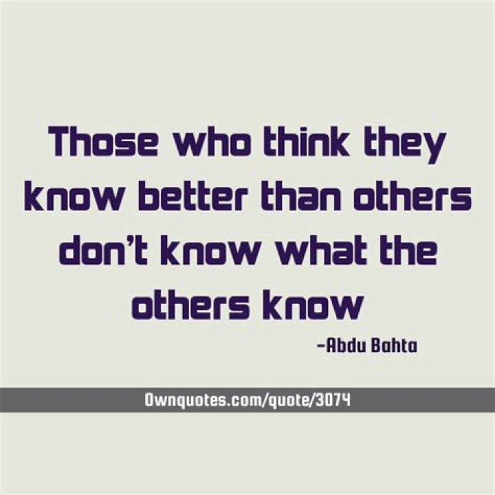 How do you deal with people who think they know better than you?
