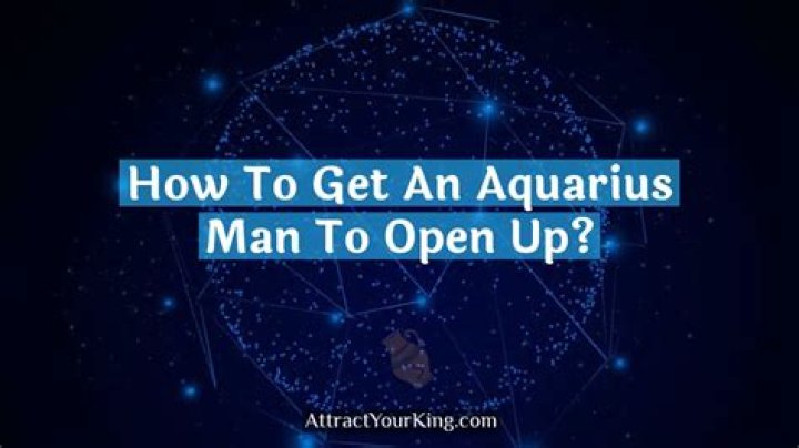 How do you get an Aquarius to open up?