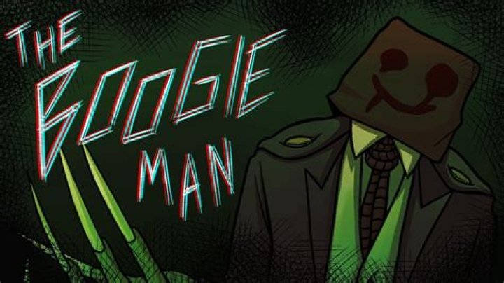 Is the boogie man?