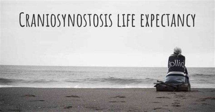 What is the life expectancy of someone with craniosynostosis?